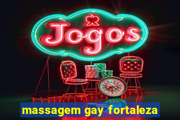 massagem gay fortaleza